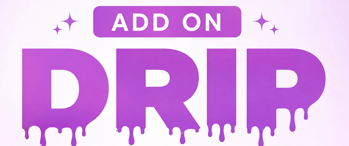 Drip Add On